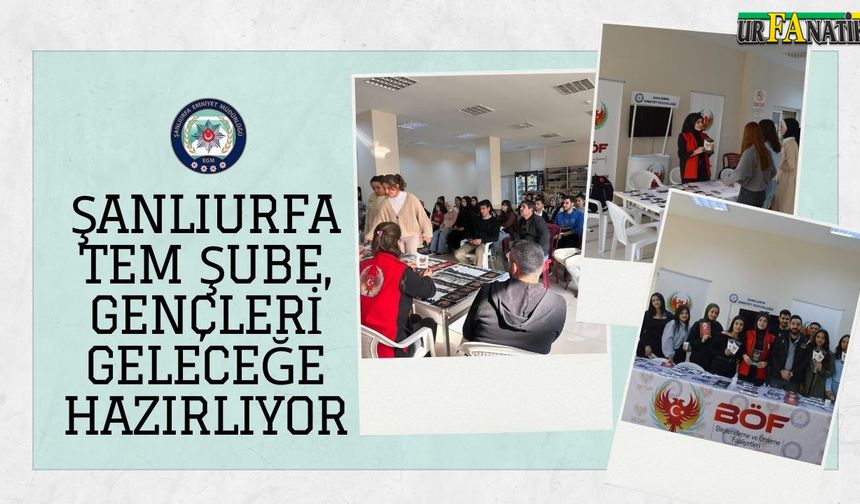 Şanlıurfa TEM Şube, Gençleri Geleceğe Hazırlıyor