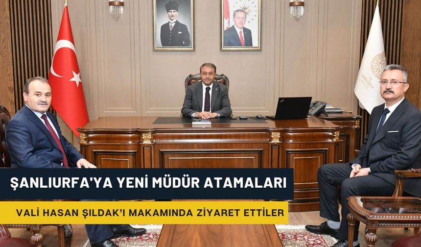 Şanlıurfa'ya Atanan Yeni İsimler Görevine Başladı