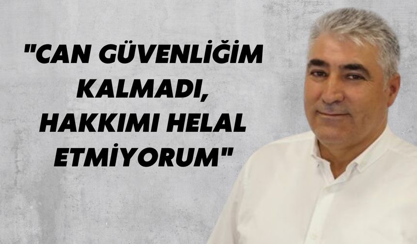 Feridun Geçgel: Can Güvenliğim Yok, İstifa Ediyorum!