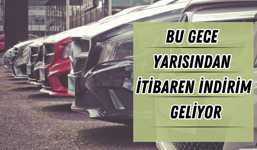 Bu Gece Yarısından İtibaren İndirim Geliyor