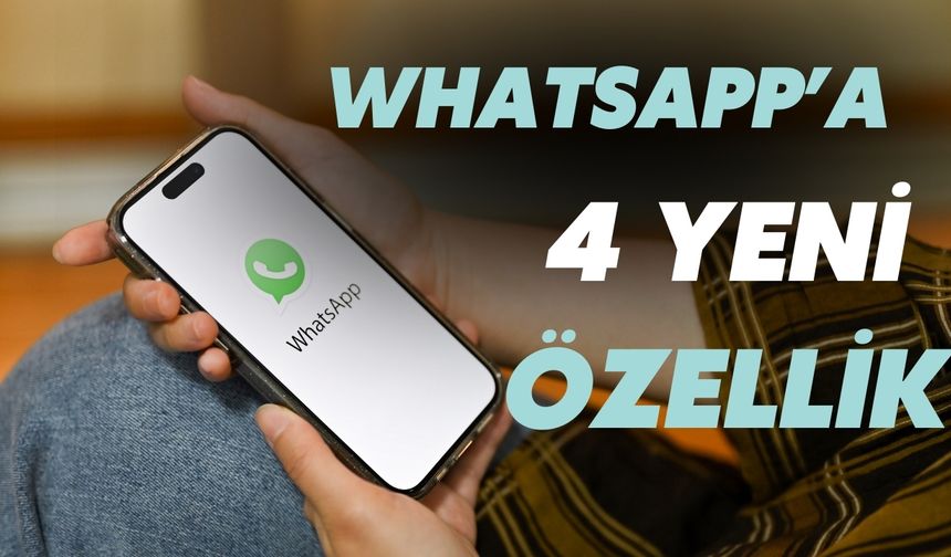 Whatsapp’a 4 Yeni Özellik Geldi