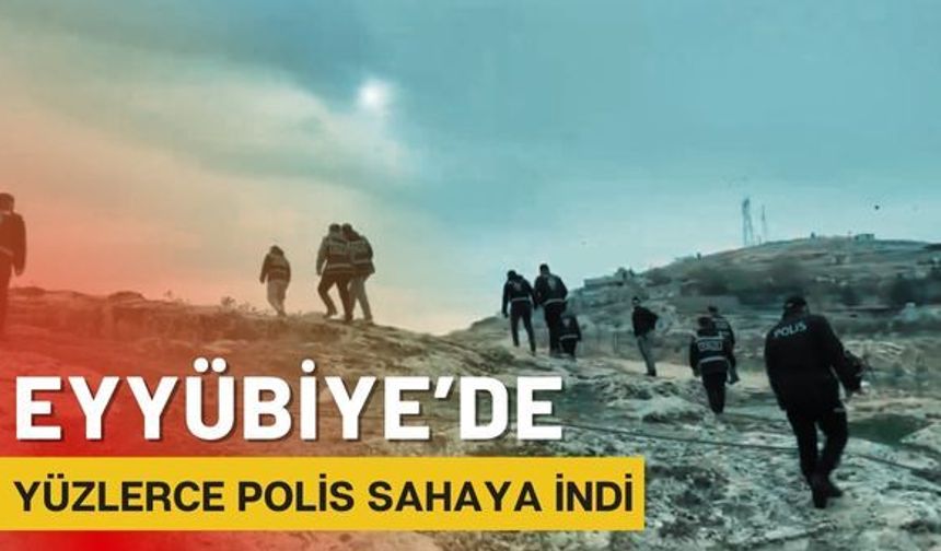 Eyyübiye Topdağı Mahallesinde Yüzlerce Polis Sahaya İndi