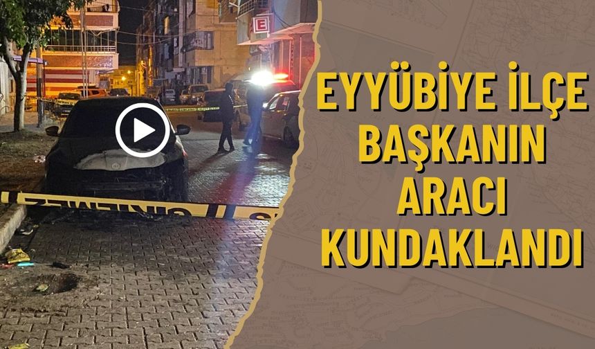 Eyyübiye İlçe Başkanın Aracı Kundaklandı