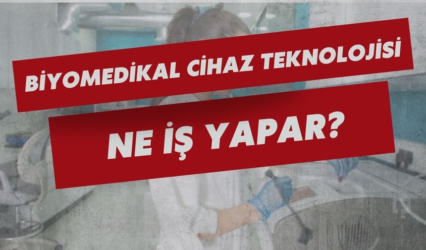 Biyomedikal Cihaz Teknolojisi Ne İş Yapar?