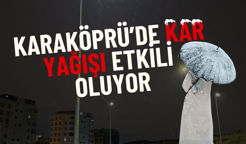 Karaköprü'de Kar Yağışı Etkisini Gösteriyor