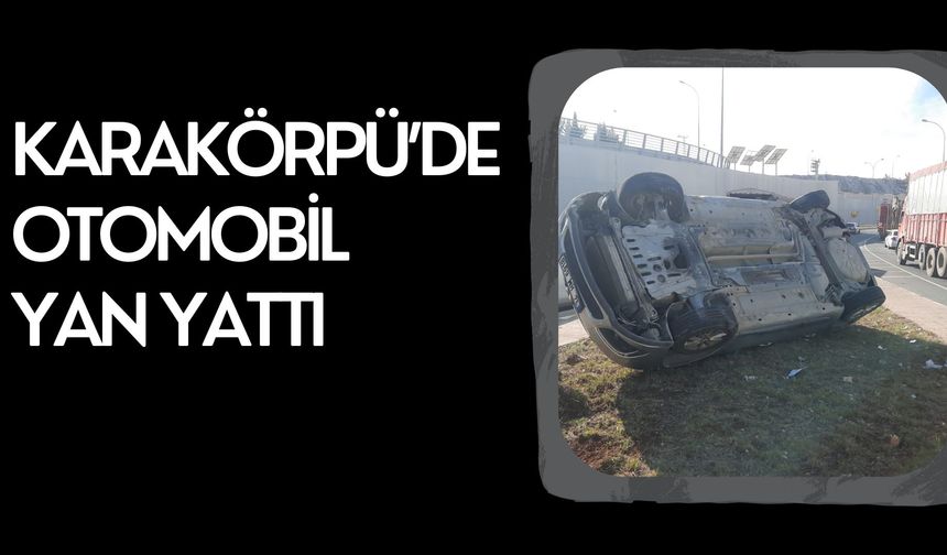 Karakörpü’de Otomobil Yan Yattı