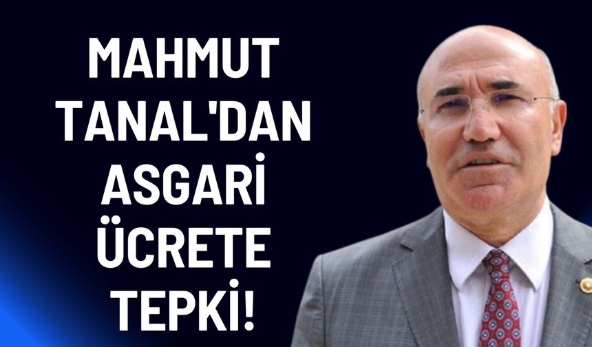 Mahmut Tanal’dan Dikkat Çeken Asgari Ücret Tepkisi