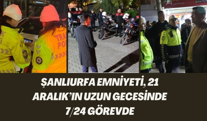 Şanlıurfa Emniyeti, En Uzun Gecede Görev Başında