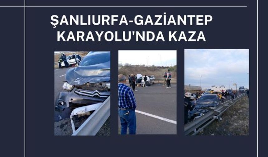 Şanlıurfa-Gaziantep Karayolu'nda Kaza: Yaralılar Var