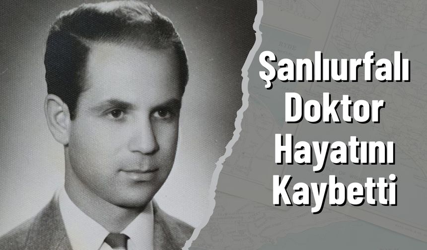 Şanlıurfalı Doktor Hayatını Kaybetti