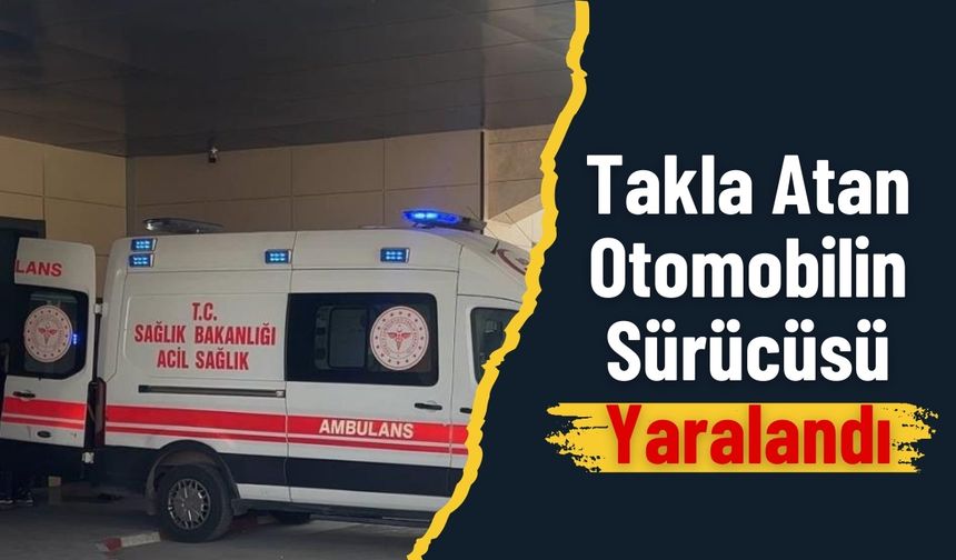 Siverek’te Takla Atan Otomobilin Sürücüsü Yaralandı