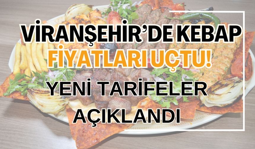 Viranşehir Kebap Fiyatları 2024: Yeni Zamlı Tarifeler Açıklandı