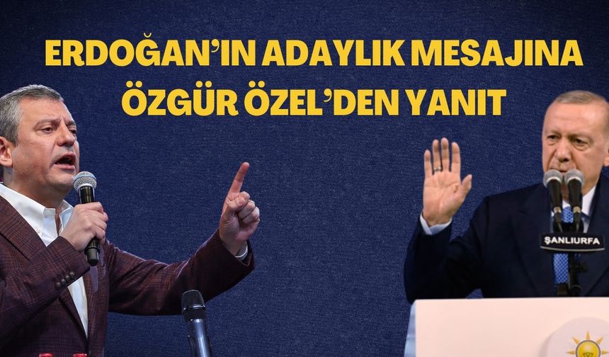 Erdoğan’ın Şanlıurfa’daki Adaylık Mesajına Özgür Özel’den Yanıt