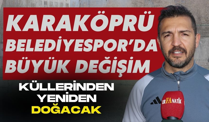 Karaköprü Belediyespor’da Büyük Değişim