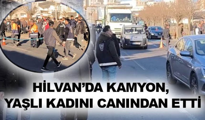 Hilvan’da Feci Kaza: Kamyon Yaşlı Kadını Hayattan Kopardı