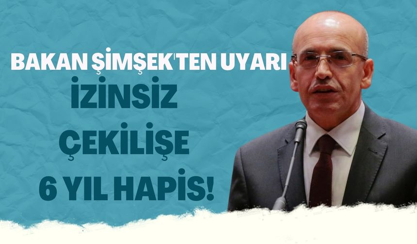 Bakan Şimşek'ten Çarpıcı Uyarı: İzinsiz Çekilişe 6 Yıl Hapis!