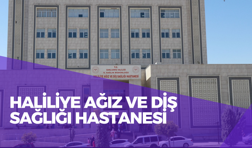 Haliliye Ağız Ve Diş Sağlığı Hastanesi