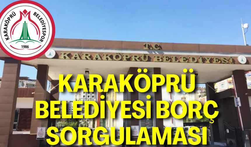 Karaköprü Belediyesi Borç Sorgulaması