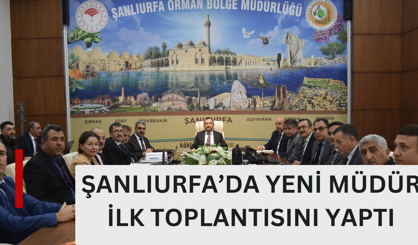 Şanlıurfa’da Yeni Müdür İlk Toplantısını Yaptı