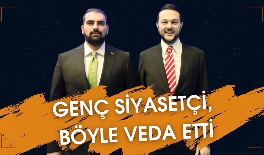 Şanlıurfalı Genç Siyasetçi, Böyle Veda Etti