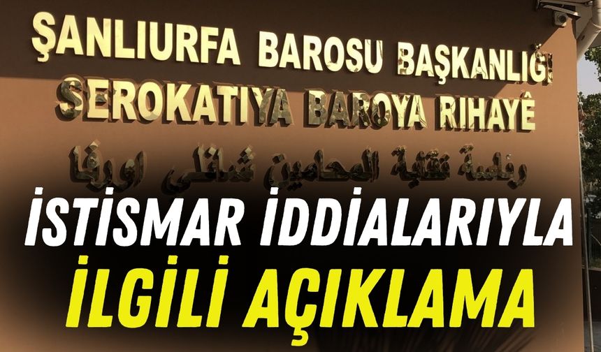 Şanlıurfa Barosundan İstismar İddialarıyla İlgili Açıklama