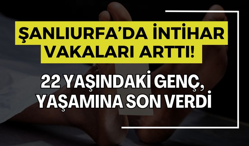 Şanlıurfa'da 22 Yaşındaki Genç, Silahla Yaşamına Son Verdi