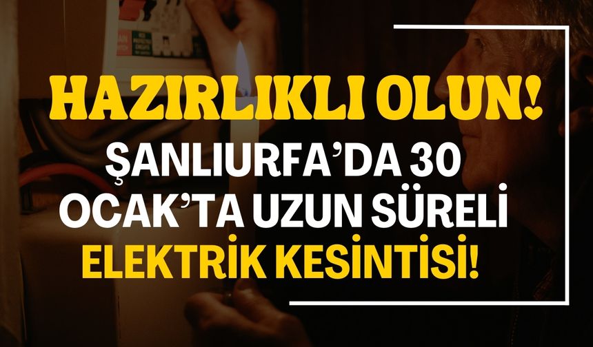 Şanlıurfa 30 Ocak'ta Elektrik Kesintileriyle Sarsılacak! İşte Ayrıntılar