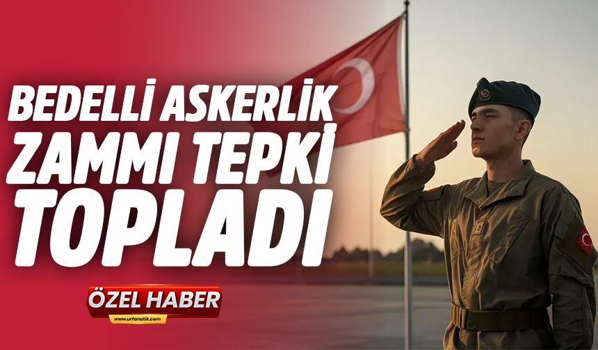 Şanlıurfa’da Bedelli Askerlik Zammı Tepki Topladı