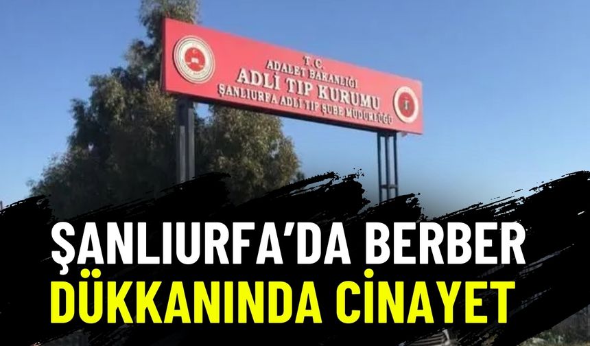 Şanlıurfa’da Berber Dükkanında Cinayet