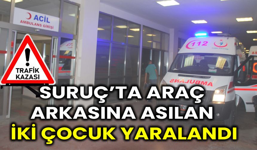 Suruç’ta Araç Arkasına Asılan İki Çocuk Yaralandı