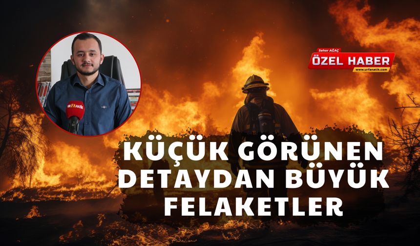 Şanlıurfa'da Küçük Görünen Ama Büyük Felaketlere Yol Açacak Detay