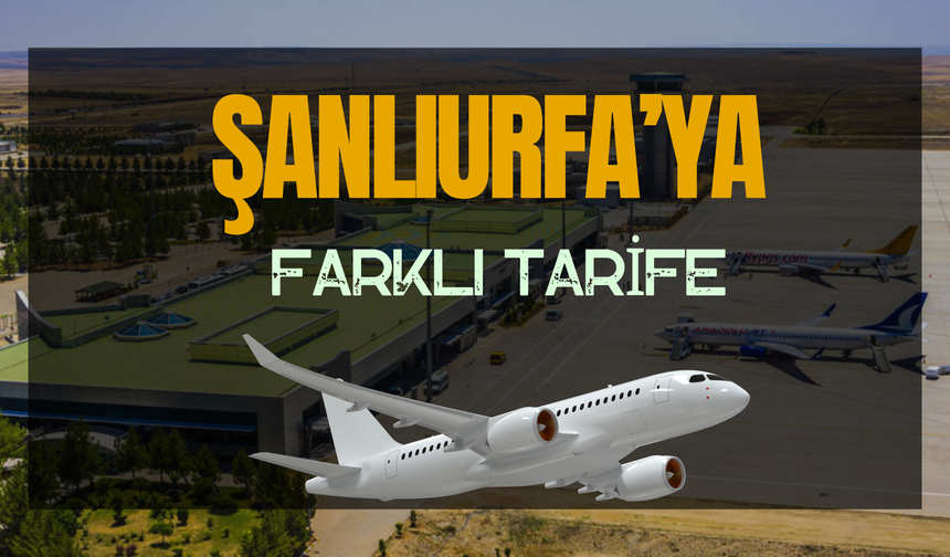 Gaziantep ve Adıyaman’a Farklı, Şanlıurfa’ya Farklı Tarife