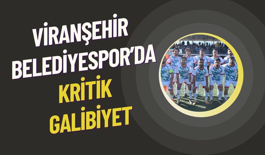 Viranşehir Belediyespor’dan Kritik Galibiyet