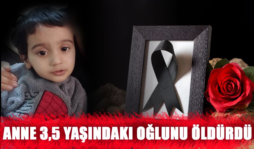 Zonguldak’ta Yürek Yakan Olay: Anne 3,5 Yaşındaki Oğlunu Öldürdü