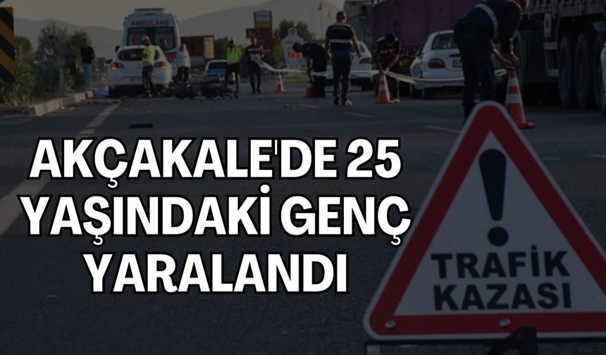 Şanlıurfa Akçakale'de Kaza: 25 Yaşındaki Genç Yaralandı