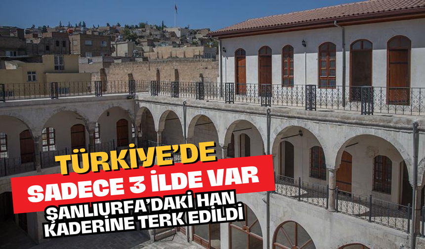 Türkiye’de Sadece 3 İlde Var! Şanlıurfa’daki Han Kaderine Terk Edildi