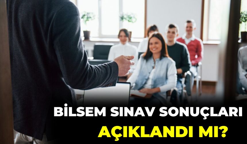 BİLSEM Sınav Sonuçları Açıklandı Mı?