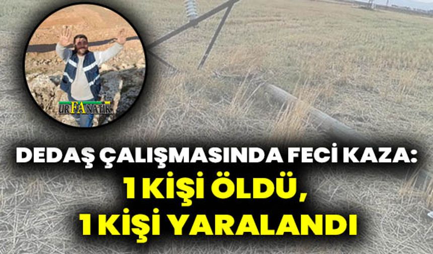 DEDAŞ’ın Direk Yenileme Çalışmasında Kaza: 1 Ölü, 1 Yaralı