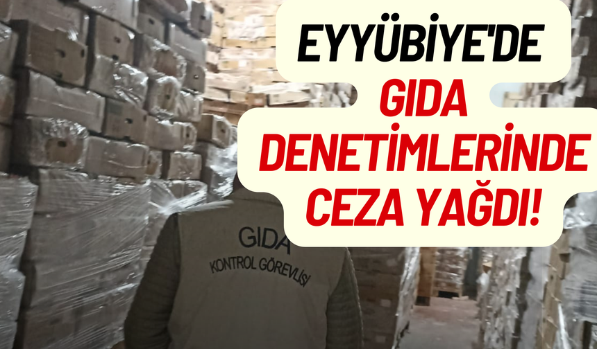 Eyyübiye'de Gıda Denetimlerinde Ceza Yağdı!