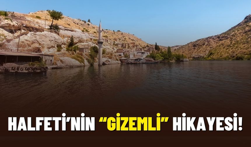 Halfeti’nin Gizemli Hikayesi!