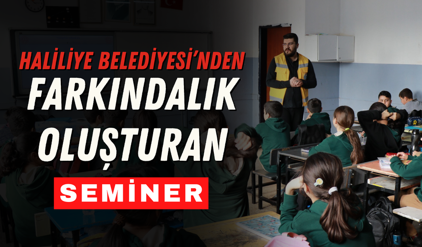 Haliliye Belediyesi’nden Farkındalık Oluşturan Seminer!