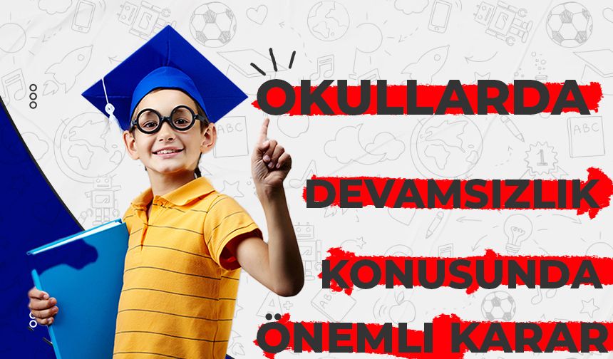 Okullarda Devamsızlık Konusunda Önemli Karar