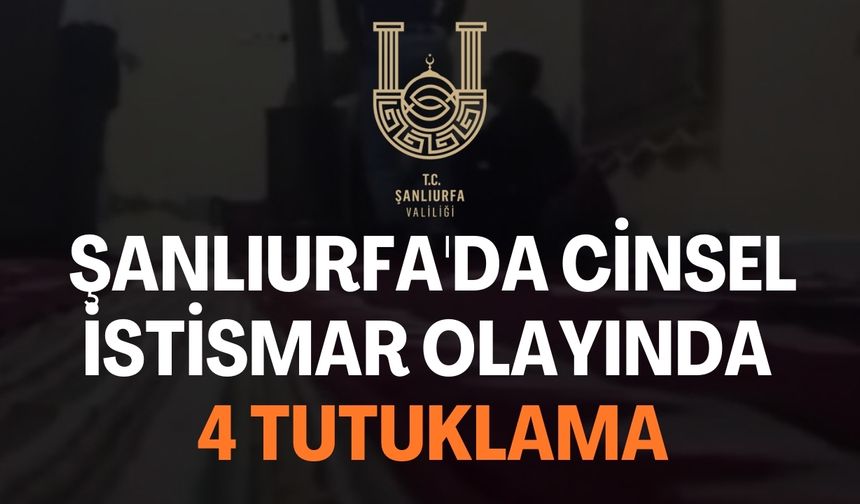 Şanlıurfa’da İğrenç Olayda 4 Çocuk Tutuklandı