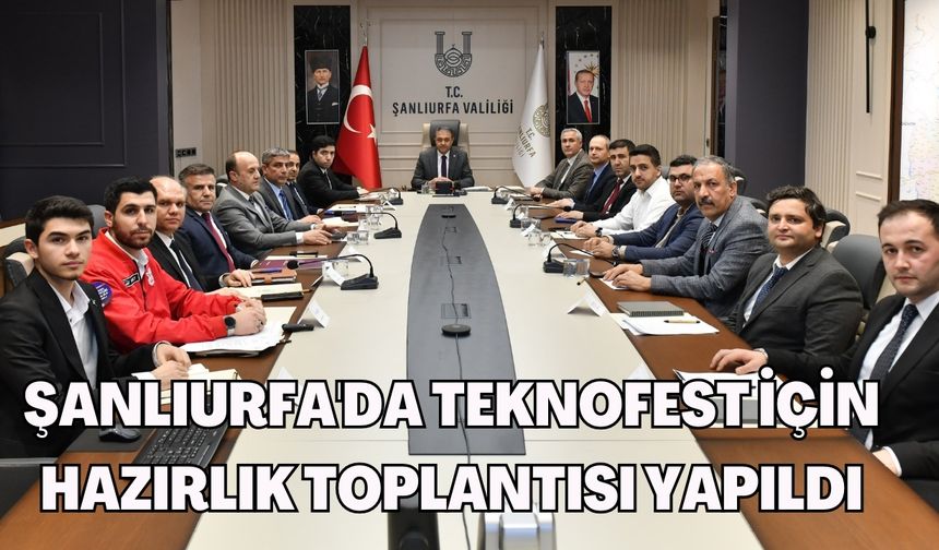 Şanlıurfa'da TEKNOFEST için Hazırlık Toplantısı Yapıldı