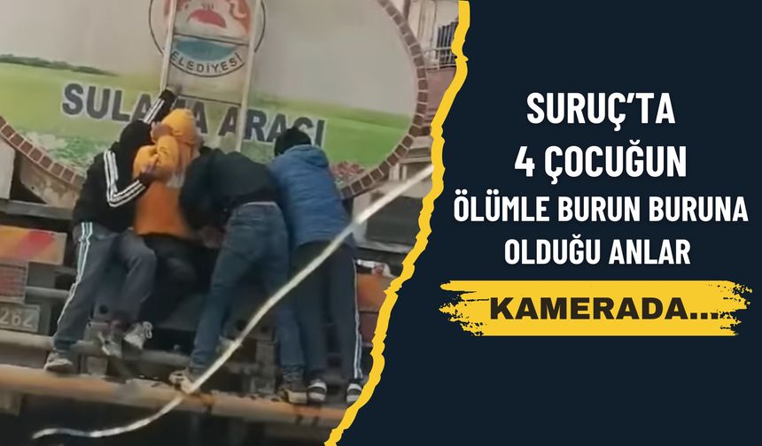 Suruç’ta Tehlike Dolu Anlar: 4 Çocuk Sulama Aracının Arkasına Tutunarak Yolculuk Yaptı