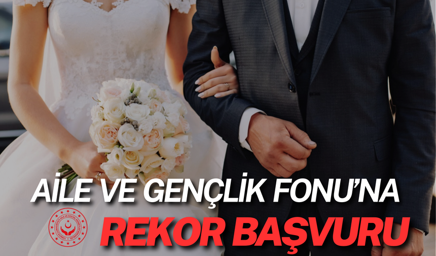 Aile ve Gençlik Fonu’na Rekor Başvuru