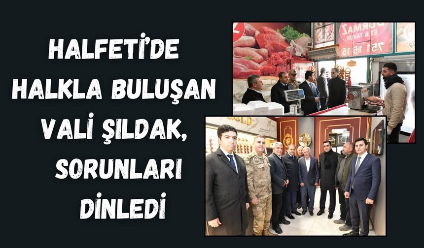 Halfeti’de Halkla Buluşan Vali Şıldak, Sorunları Dinledi