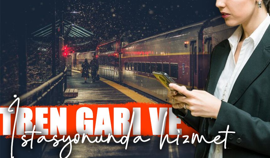 63 Tren Garı ve İstasyonunda Hizmet