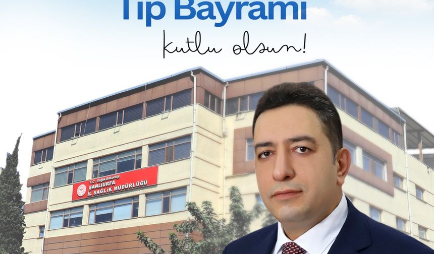 Sağlık Müdürü Abdullah Solmaz’dan Tıp Bayramı Mesajı