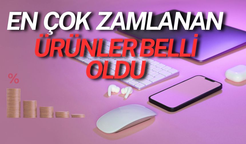 En Çok Zamlanan Ürünler Belli Oldu: Listenin Başında O Marka Var